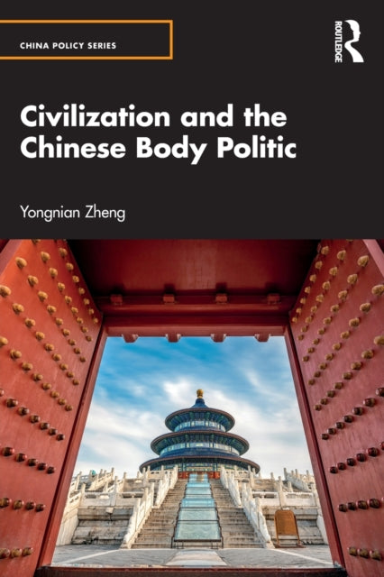 Book cover of: Civilization and the Chinese Body Politic. By: Yongnian Zheng
