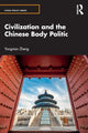 Book cover of: Civilization and the Chinese Body Politic. By: Yongnian Zheng