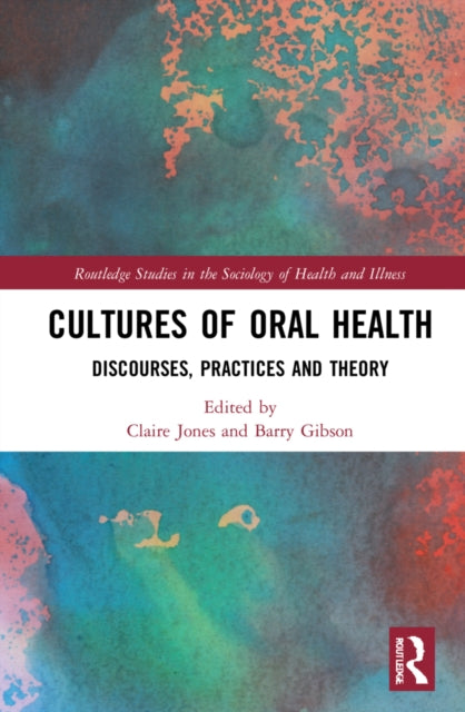 Book cover of: Cultures of Oral Health. By: Claire L. Jones