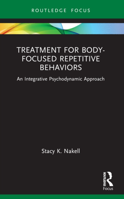 Book cover of: Treatment for Body-Focused Repetitive Behaviors. By: Stacy K. Nakell