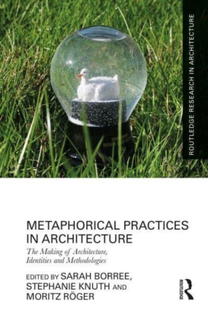 Book cover of: Metaphorical Practices in Architecture. By: Sarah Borree