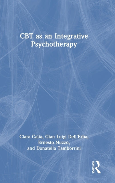 Book cover of: CBT as an Integrative Psychotherapy. By: Clara Calia