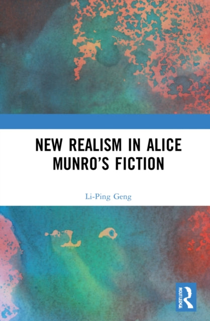 Book cover of: New Realism in Alice Munro’s Fiction. By: Li-ping Geng