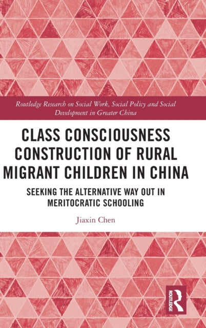 Book cover of: Class Consciousness Construction of Rural Migrant Children in China. By: Jiaxin Chen