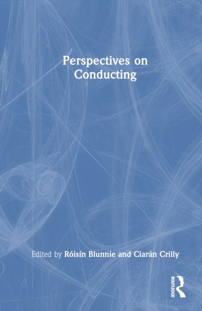 Book cover of: Perspectives on Conducting. By: Róisín Blunnie