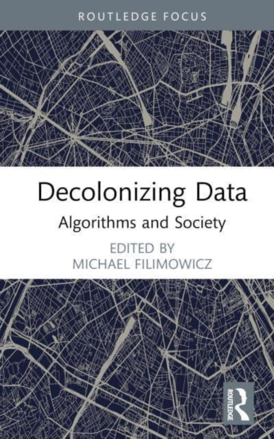 Book cover of: Decolonizing Data. By: Michael Filimowicz