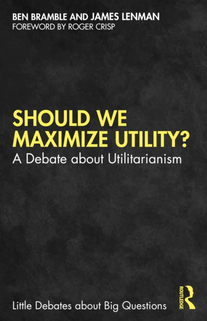 Book cover of: Should We Maximize Utility?