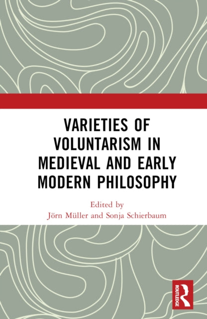 Book cover of: Varieties of Voluntarism in Medieval and Early Modern Philosophy. By: Sonja Schierbaum