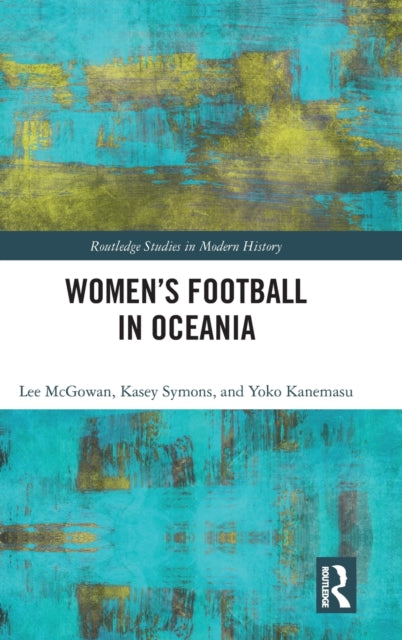 Book cover of: Women’s Football in Oceania. By: Lee McGowan