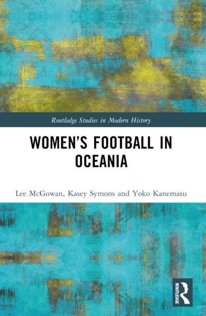 Book cover of: Women’s Football in Oceania. By: Lee McGowan