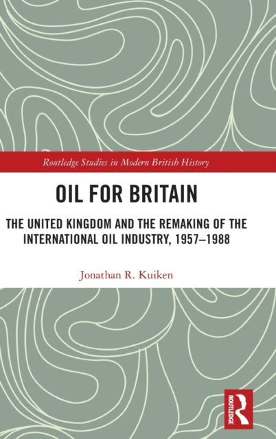 Book cover of: Oil for Britain. By: Jonathan R. Kuiken