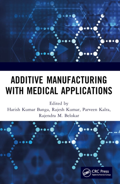 Book cover of: Additive Manufacturing with Medical Applications. By: Harish Kumar Banga