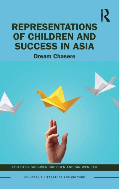 Book cover of: Representations of Children and Success in Asia. By: Shih-Wen Sue Chen