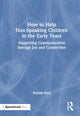 Book cover of: How to Help Non-Speaking Children in the Early Years. By: Bryony Rust