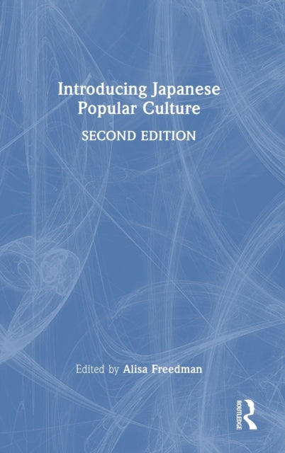 Book cover of: Introducing Japanese Popular Culture. By: Alisa Freedman