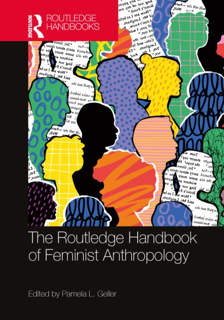 Book cover of: Routledge Handbook of Feminist Anthropology. By: Pamela L. Geller
