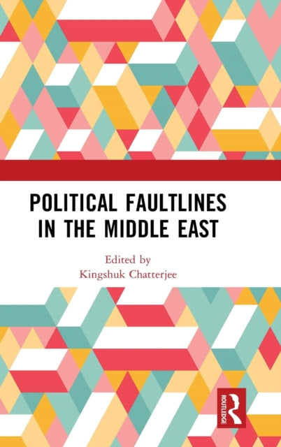 Book cover of: Political Faultlines in the Middle East. By: Kingshuk Chatterjee