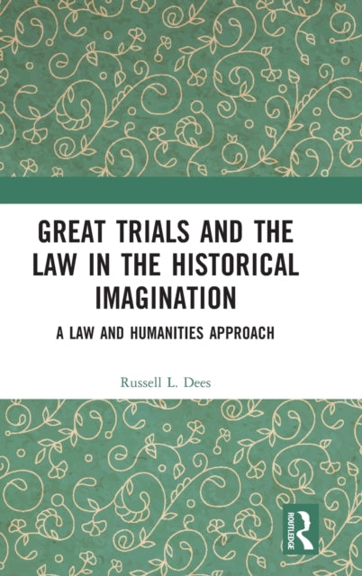 Book cover of: Great Trials and the Law in the Historical Imagination. By: Russell L Dees