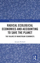 Book cover of: Radical Ecological Economics and Accounting to Save the Planet. By: Jacques Richard