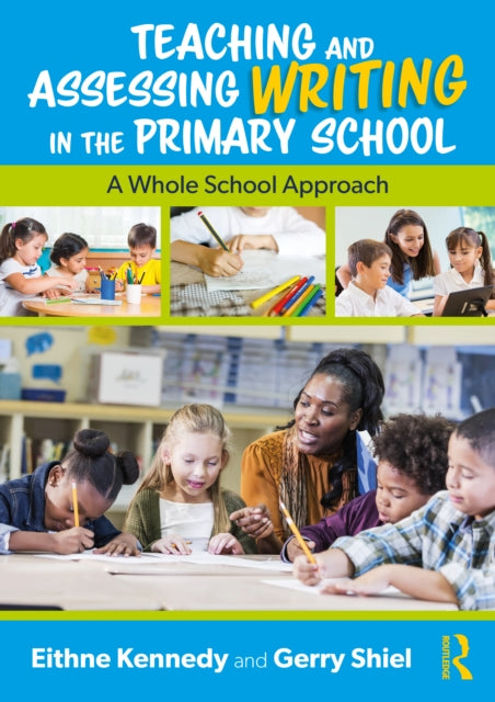 Book cover of: Teaching and Assessing Writing in the Primary School. By: Eithne Kennedy