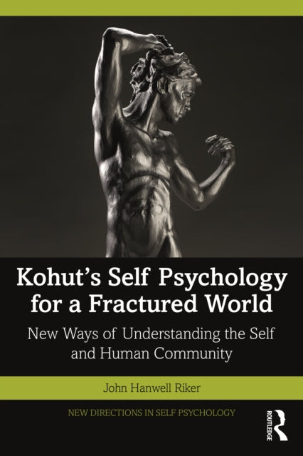 Book cover of: Kohut's Self Psychology for a Fractured World. By: John Hanwell Riker