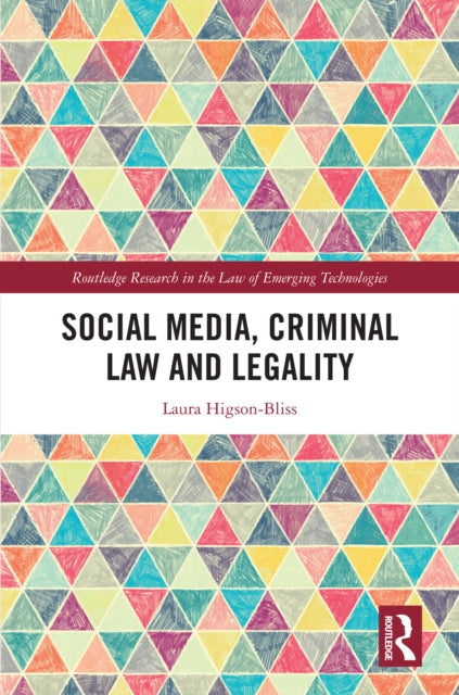 Book cover of: Social Media, Criminal Law and Legality. By: Laura Higson-Bliss