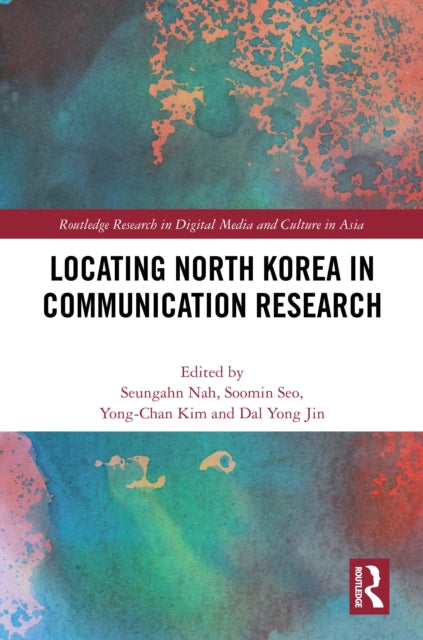 Book cover of: Locating North Korea in Communication Research. By: Seungahn Nah