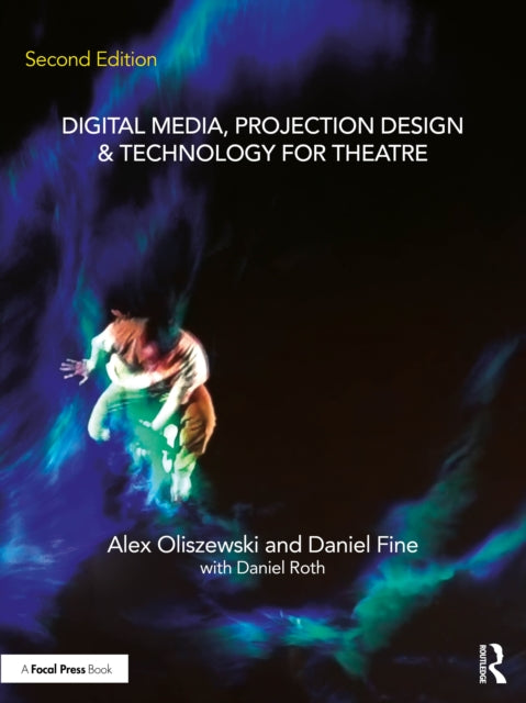 Book cover of: Digital Media, Projection Design, and Technology for Theatre. By: Alex Oliszewski