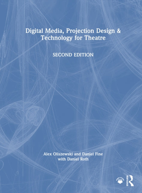 Book cover of: Digital Media, Projection Design, and Technology for Theatre