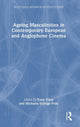 Book cover of: Ageing Masculinities in Contemporary European and Anglophone Cinema. By: Tony Tracy