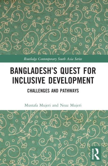 Book cover of: Bangladesh’s Quest for Inclusive Development. By: Mustafa K. Mujeri