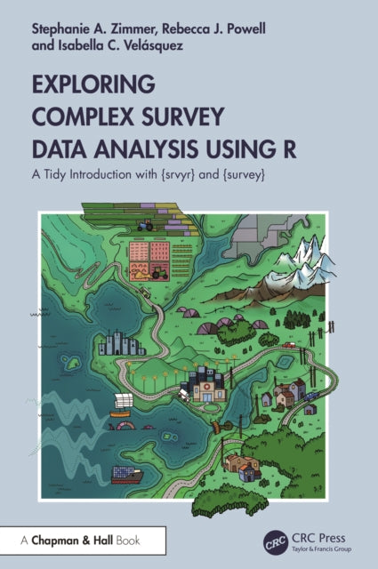 Book cover of: Exploring Complex Survey Data Analysis Using R. By: Stephanie Zimmer