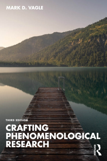 Book cover of: Crafting Phenomenological Research. By: Mark D. Vagle