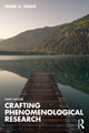 Book cover of: Crafting Phenomenological Research. By: Mark D. Vagle
