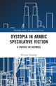Book cover of: Dystopia in Arabic Speculative Fiction. By: Wessam Elmeligi