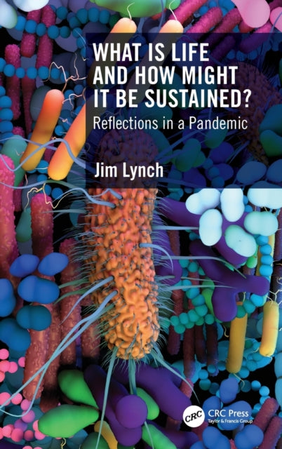 Book cover of: What Is Life and How Might It Be Sustained?. By: J. M. Lynch