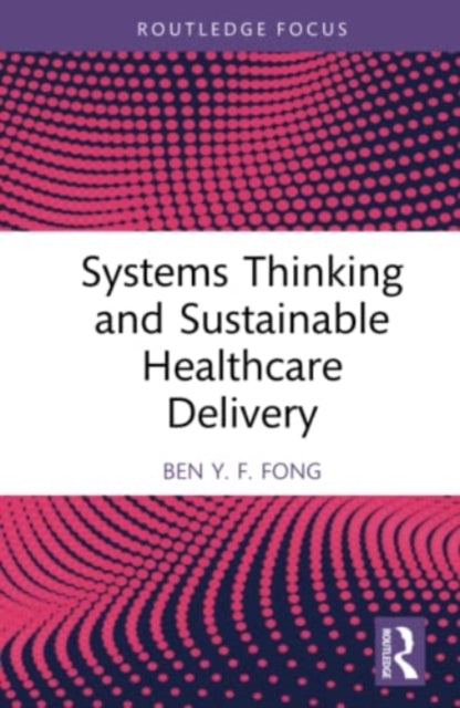 Book cover of: Systems Thinking and Sustainable Healthcare Delivery. By: Ben Y. F. Fong