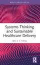 Book cover of: Systems Thinking and Sustainable Healthcare Delivery. By: Ben Y. F. Fong