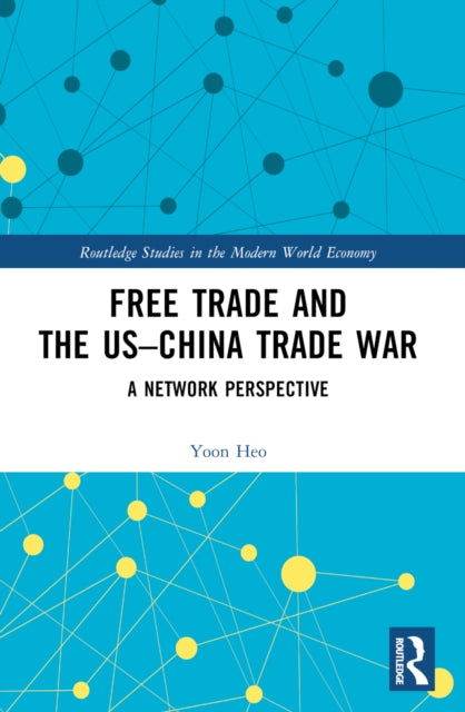 Book cover of: Free Trade and the US–China Trade War. By: Yoon Heo