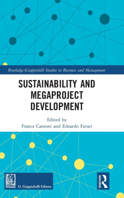Book cover of: Sustainability and Megaproject Development. By: Franca Cantoni