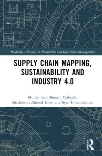 Book cover of: Supply Chain Mapping, Sustainability, and Industry 4.0. By: Muhammad Shujaat Mubarik