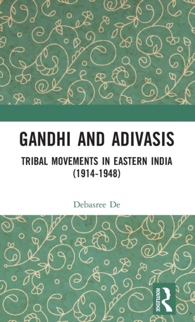Book cover of: Gandhi and Adivasis. By: Debasree de