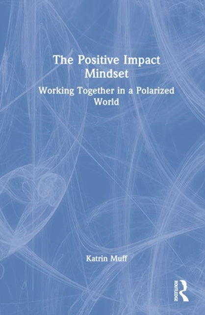 Book cover of: Positive Impact Mindset. By: Katrin Muff