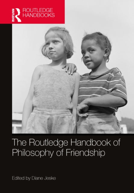 Book cover of: Routledge Handbook of Philosophy of Friendship. By: Diane Jeske