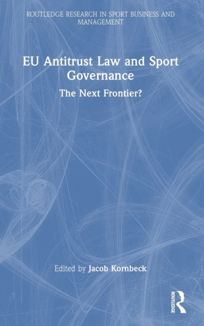 Book cover of: EU Antitrust Law and Sport Governance. By: Jacob Kornbeck