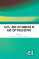 Book cover of: Cause and Explanation in Ancient Philosophy. By: José Alberto Ross Hernández