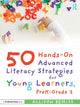 Book cover of: 50 Hands-On Advanced Literacy Strategies for Young Learners, PreK-Grade 2. By: Allison Bemiss