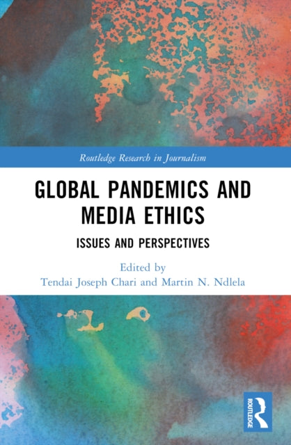 Book cover of: Global Pandemics and Media Ethics. By: Tendai Chari