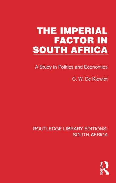 Book cover of: Imperial Factor in South Africa. By: Cornelis W. de Kiewiet