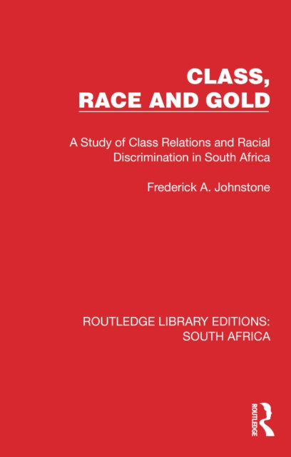 Book cover of: Class, Race and Gold. By: Frederick A. Johnstone